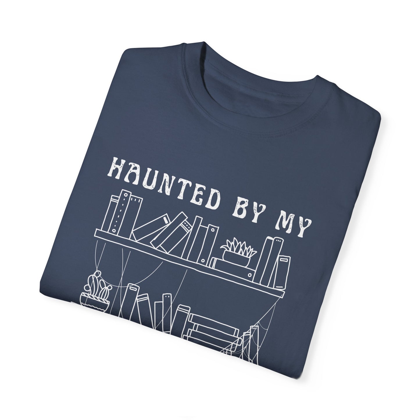 Haunted by My Graveyard of Unread Books T-Shirt – Comfort Colors 1717