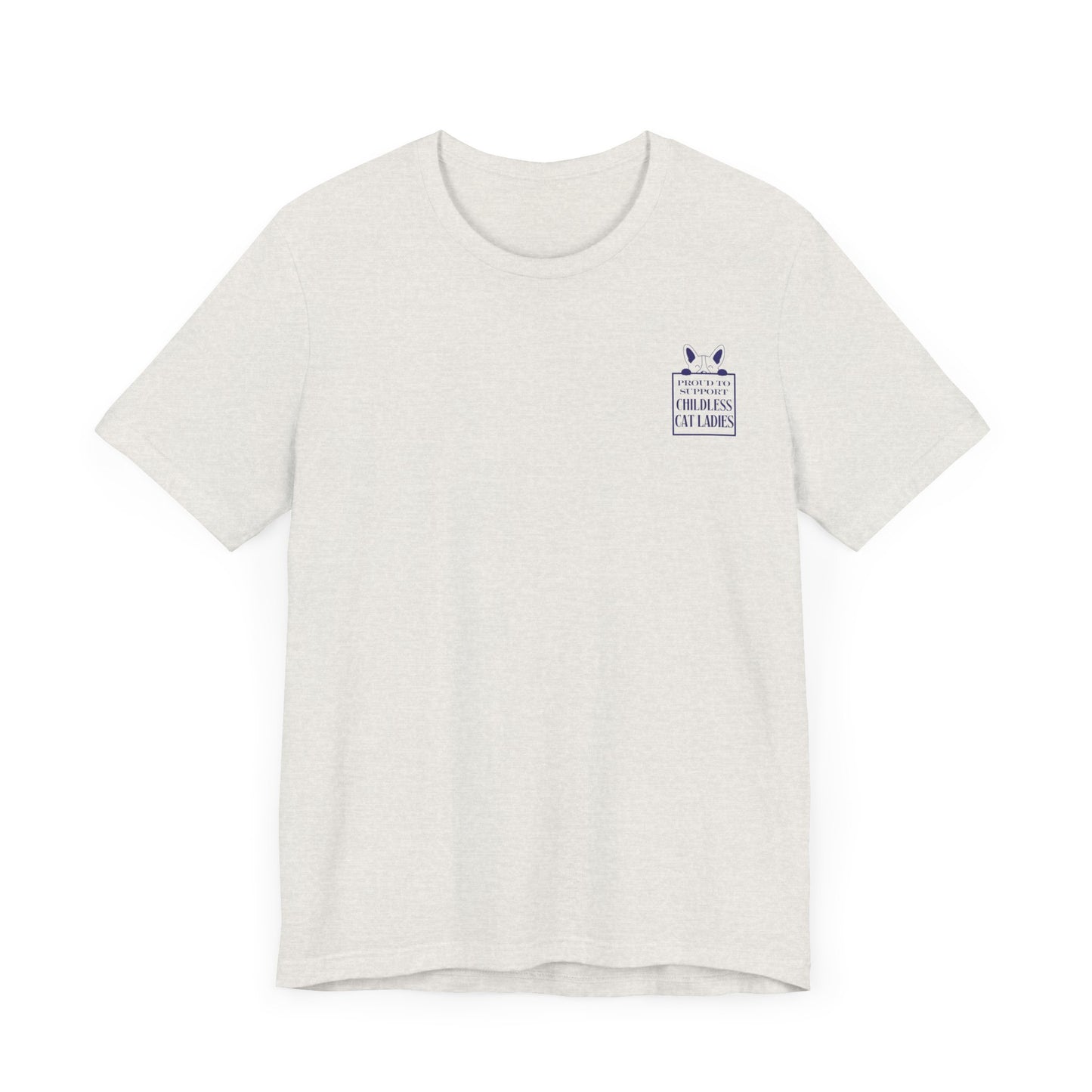 'Proud to Support Childless Cat Ladies.' Unisex Jersey Short Sleeve Tee