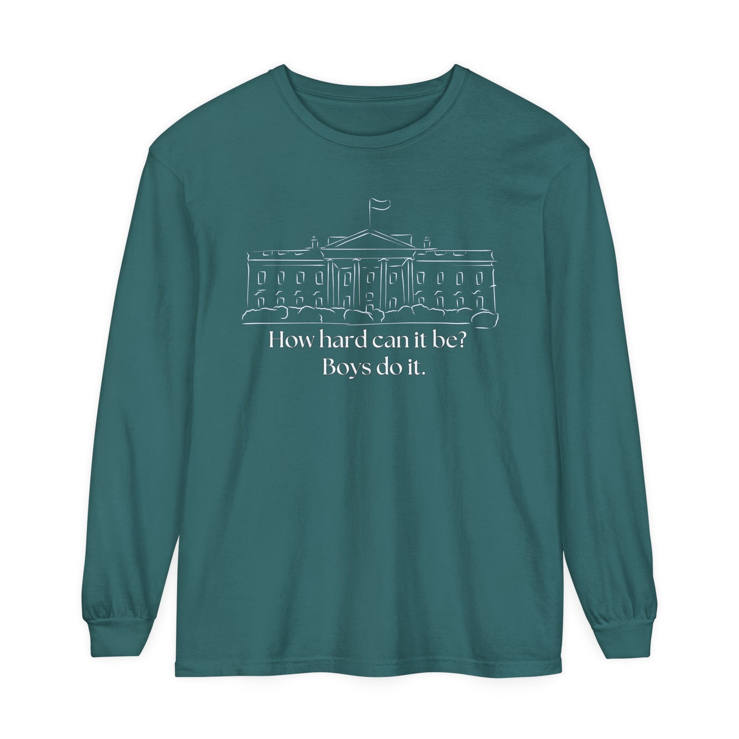 How Hard Can It Be? Boys Do It" Long Sleeve T-Shirt – Comfort Colors Garment-Dyed