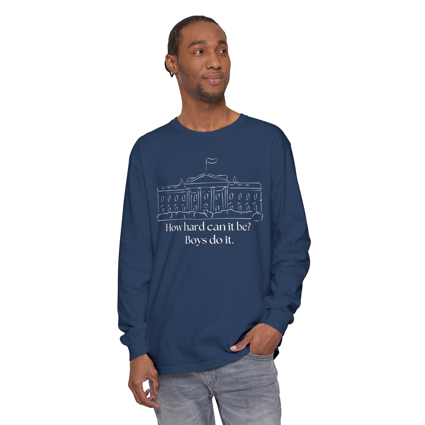 How Hard Can It Be? Boys Do It" Long Sleeve T-Shirt – Comfort Colors Garment-Dyed