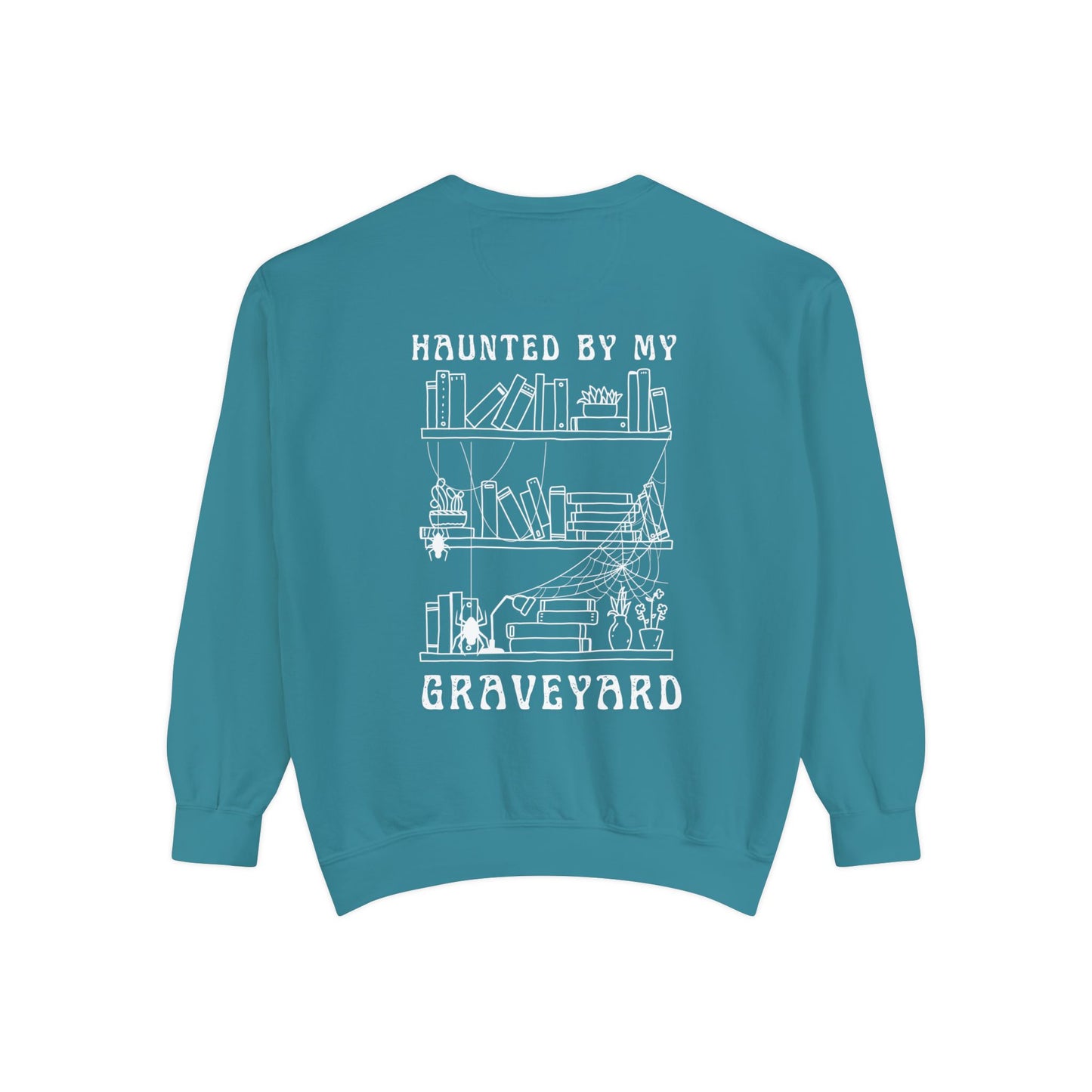 Haunted by My Graveyard Sweatshirt – Unisex, Garment-Dyed Comfort Colors