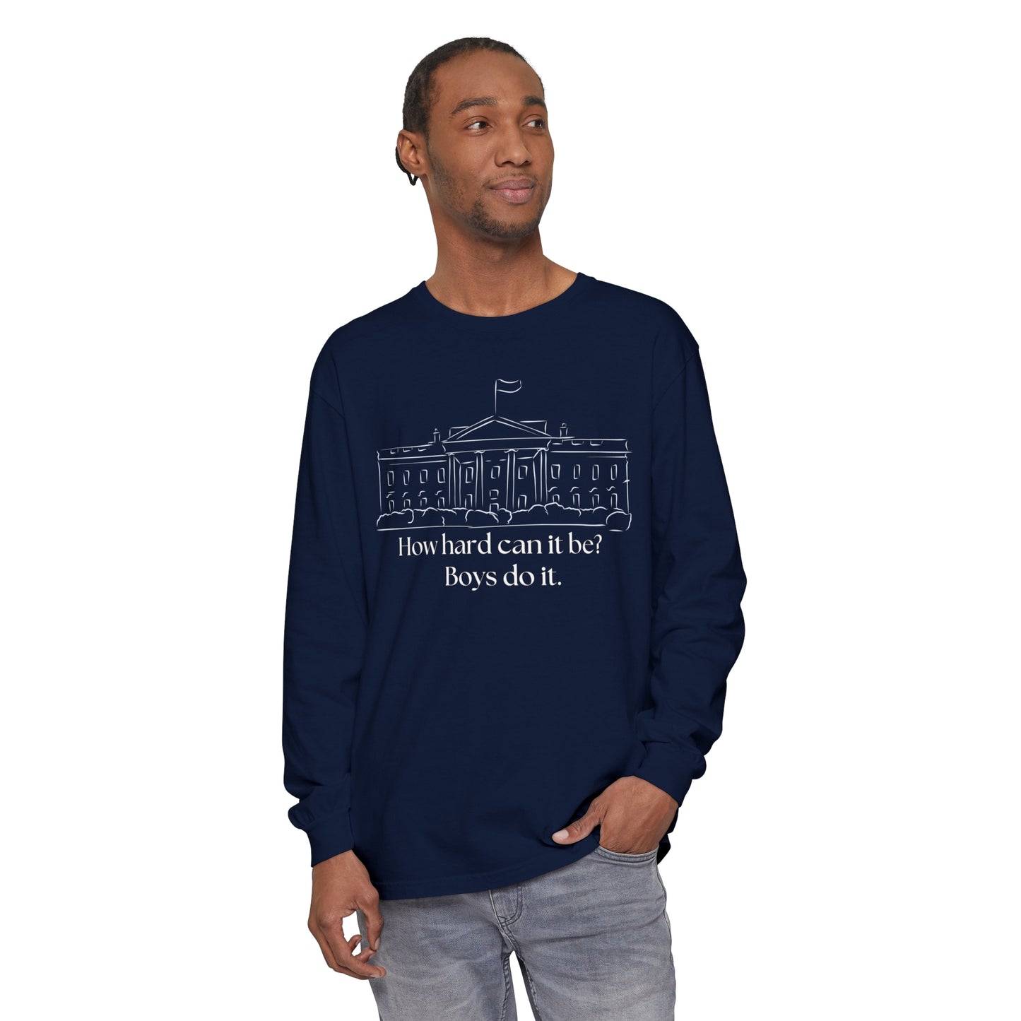 How Hard Can It Be? Boys Do It" Long Sleeve T-Shirt – Comfort Colors Garment-Dyed