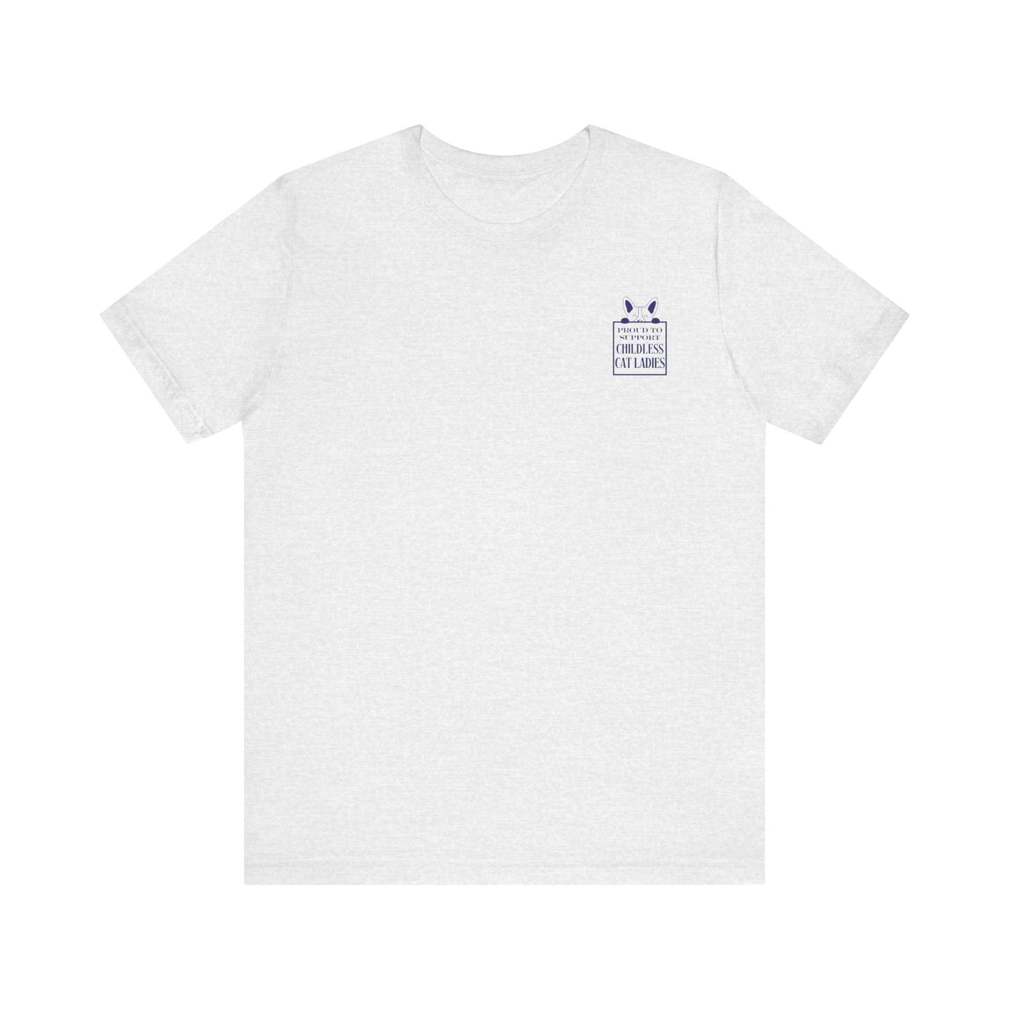 'Proud to Support Childless Cat Ladies.' Unisex Jersey Short Sleeve Tee