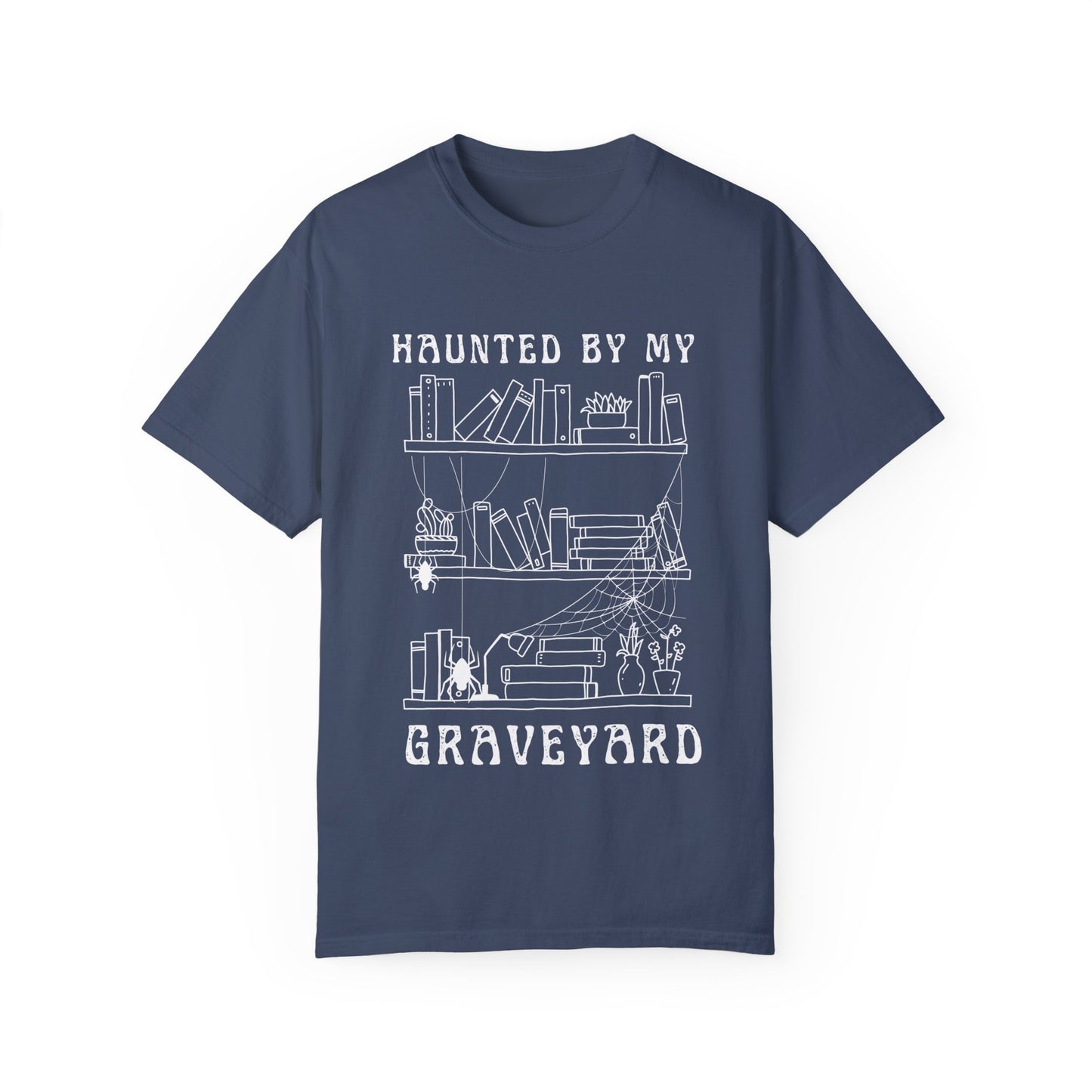 Haunted by My Graveyard of Unread Books T-Shirt – Comfort Colors 1717