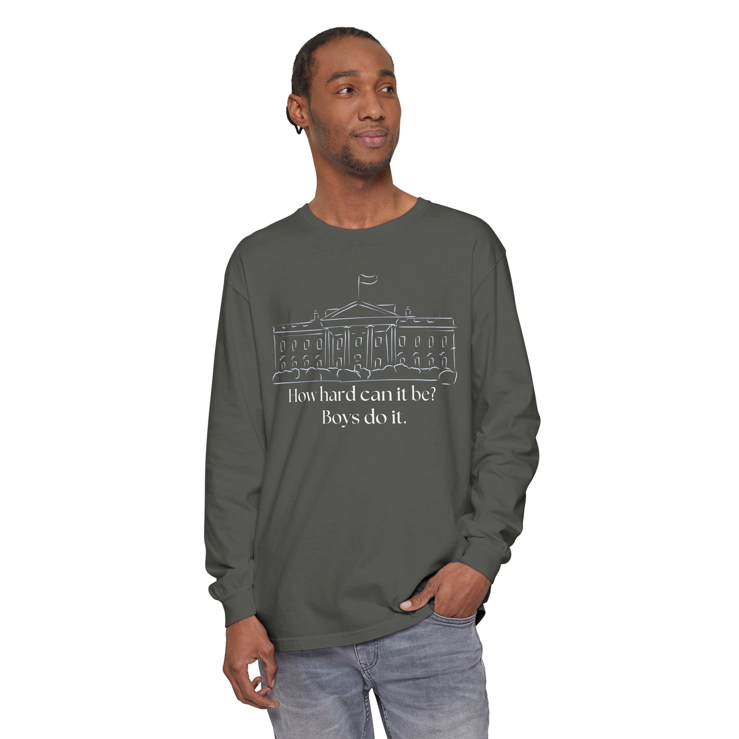 How Hard Can It Be? Boys Do It" Long Sleeve T-Shirt – Comfort Colors Garment-Dyed