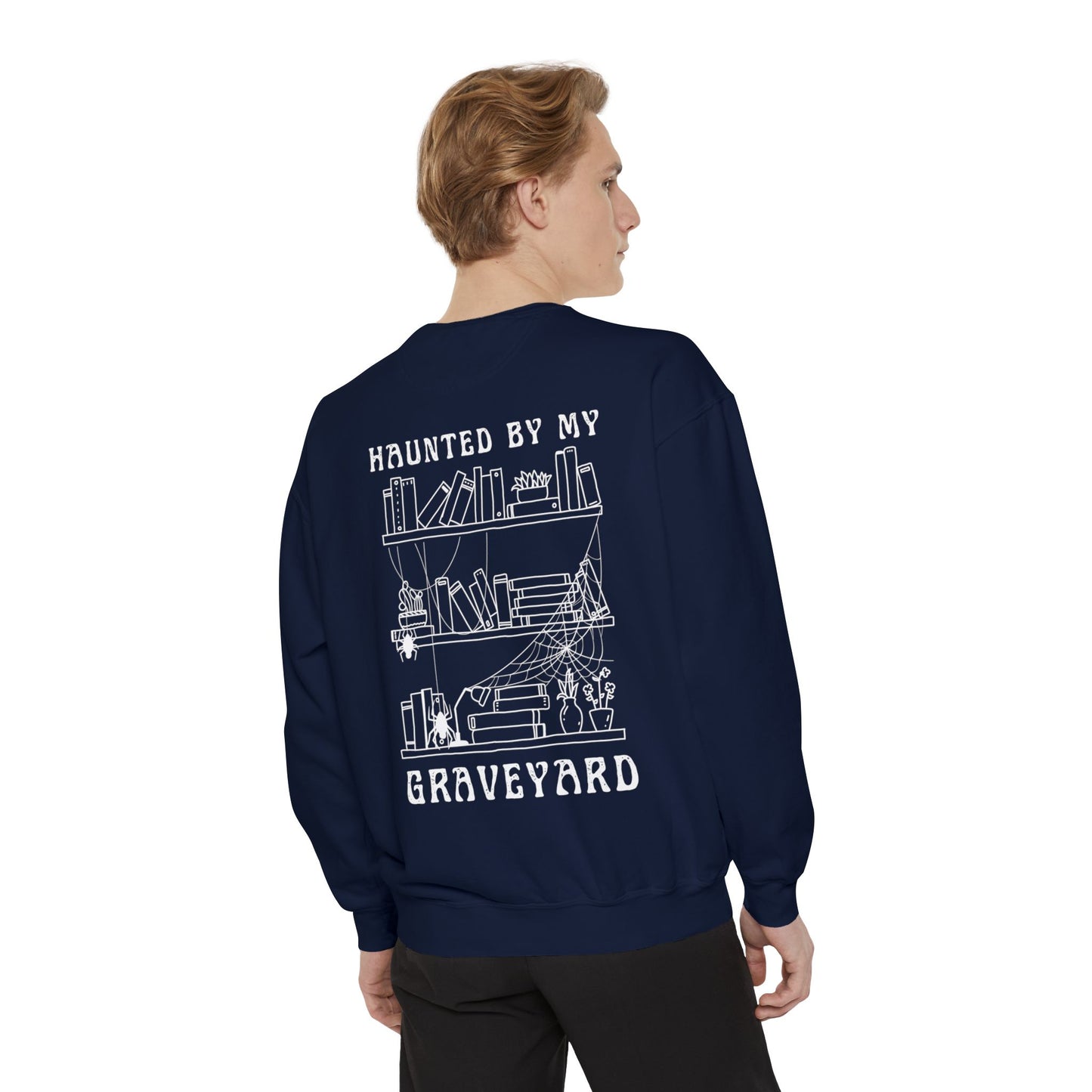 Haunted by My Graveyard Sweatshirt – Unisex, Garment-Dyed Comfort Colors
