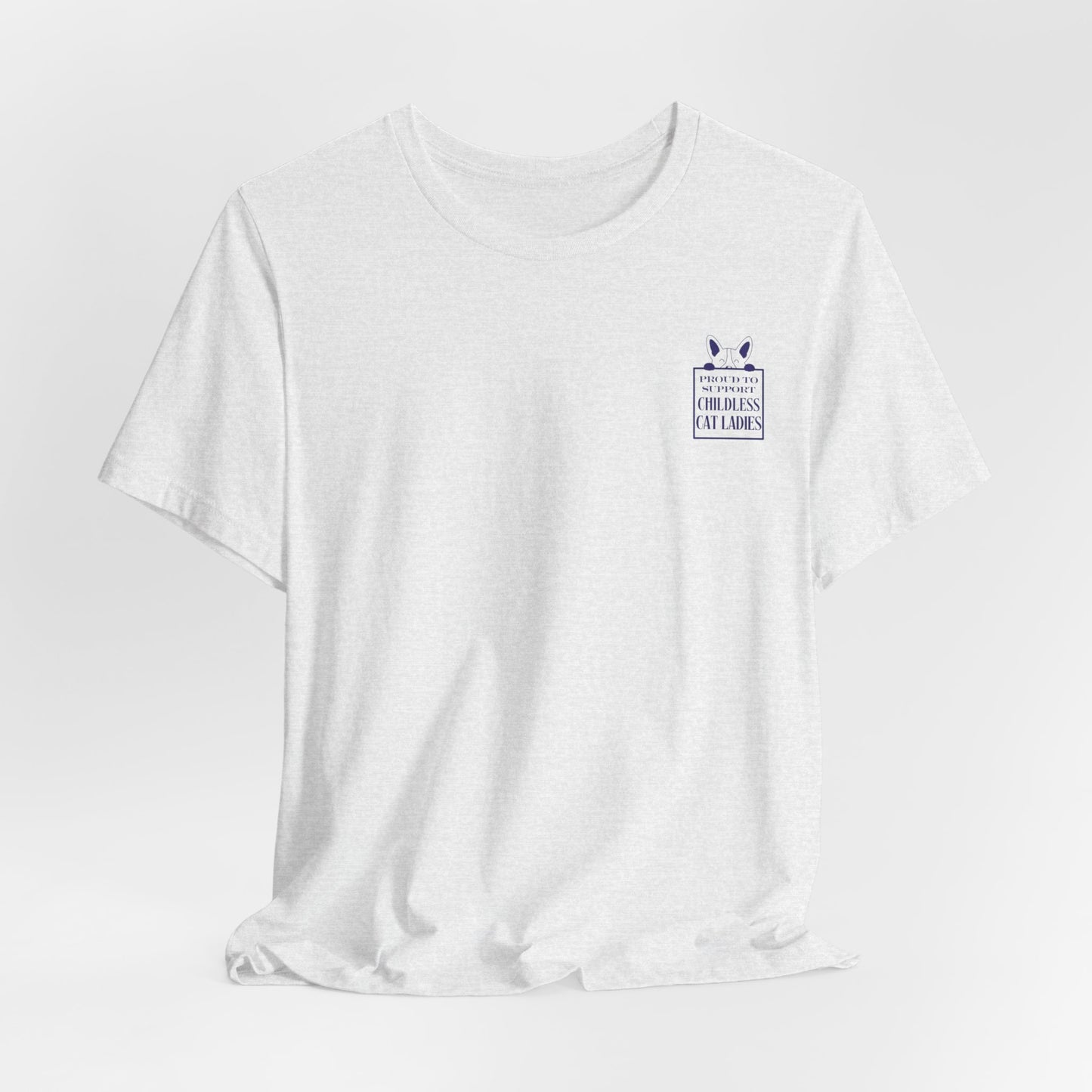 'Proud to Support Childless Cat Ladies.' Unisex Jersey Short Sleeve Tee