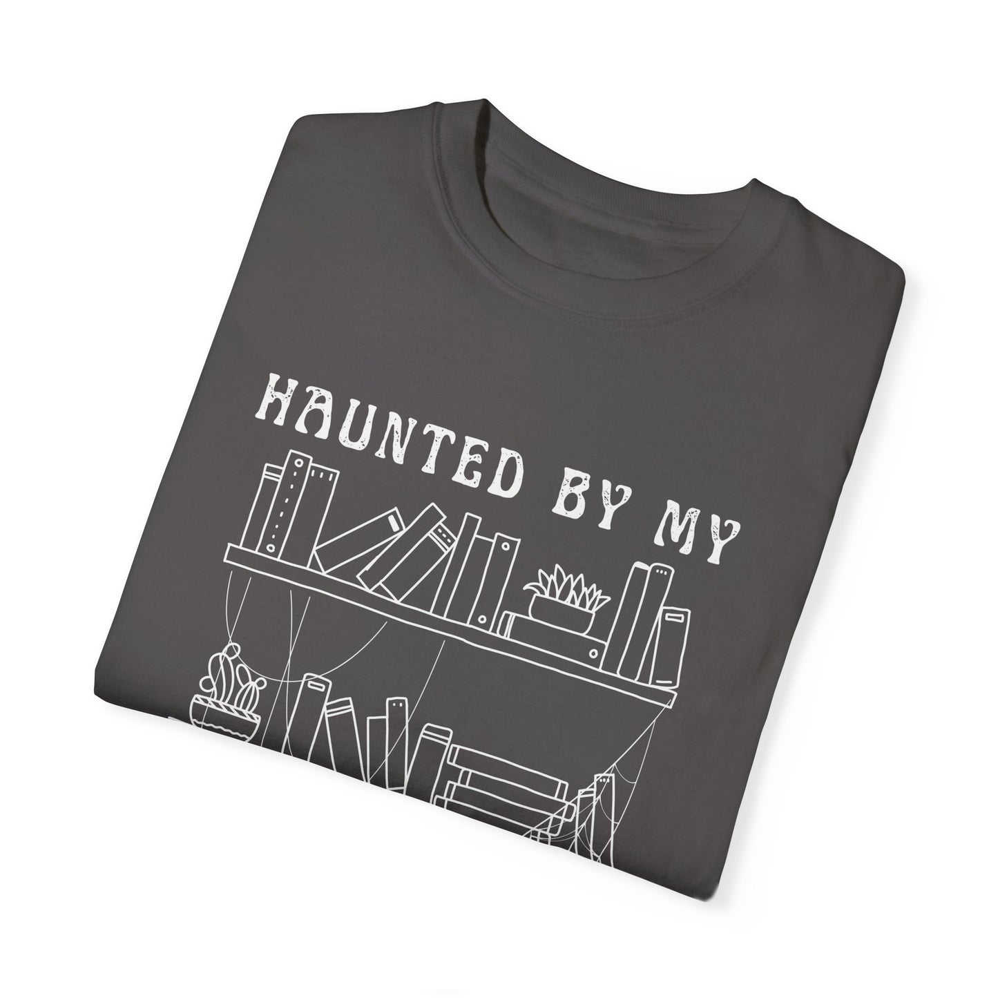 Haunted by My Graveyard of Unread Books T-Shirt – Comfort Colors 1717