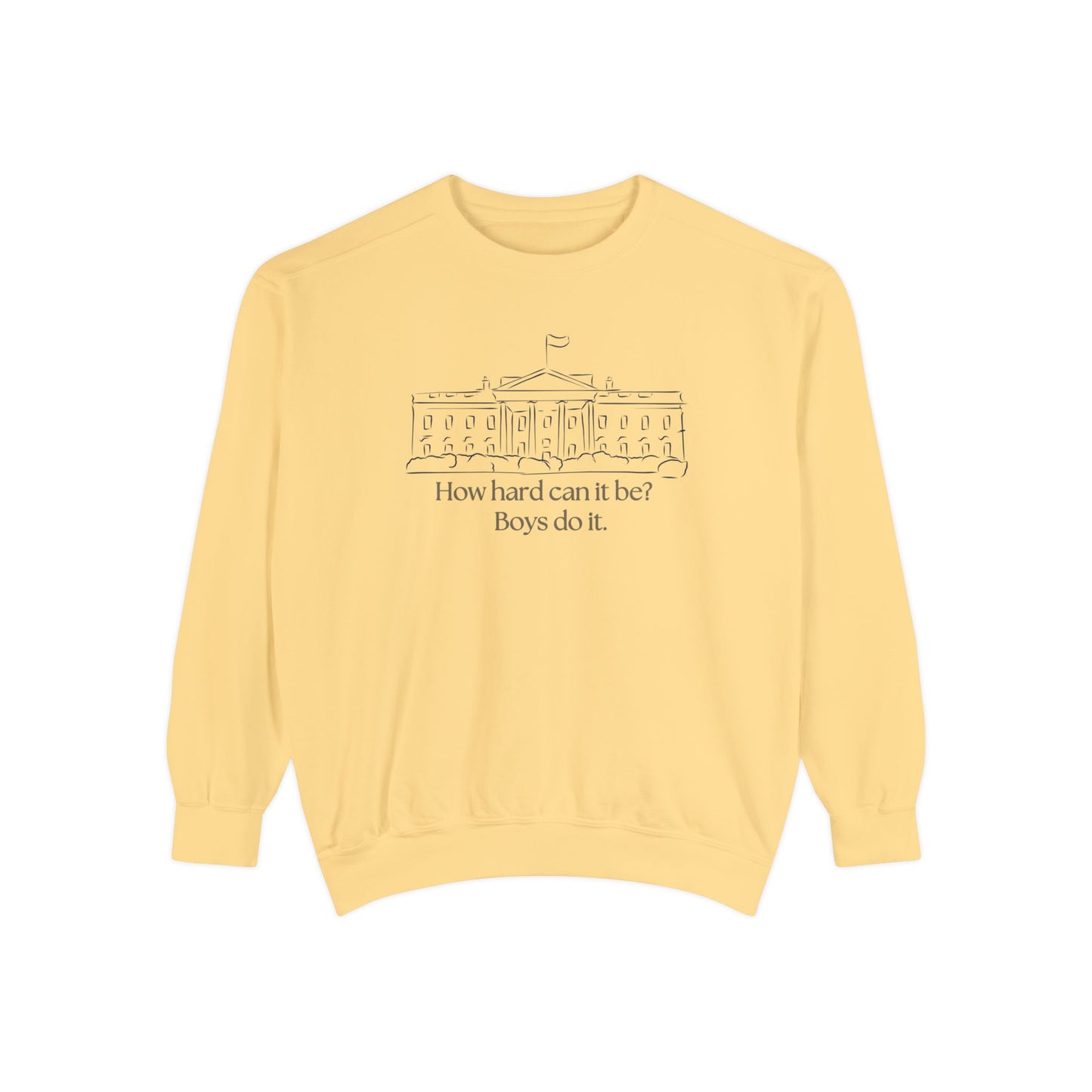 "How Hard Can It Be? Boys Do It" Comfort Colors Unisex Garment-Dyed Sweatshirt