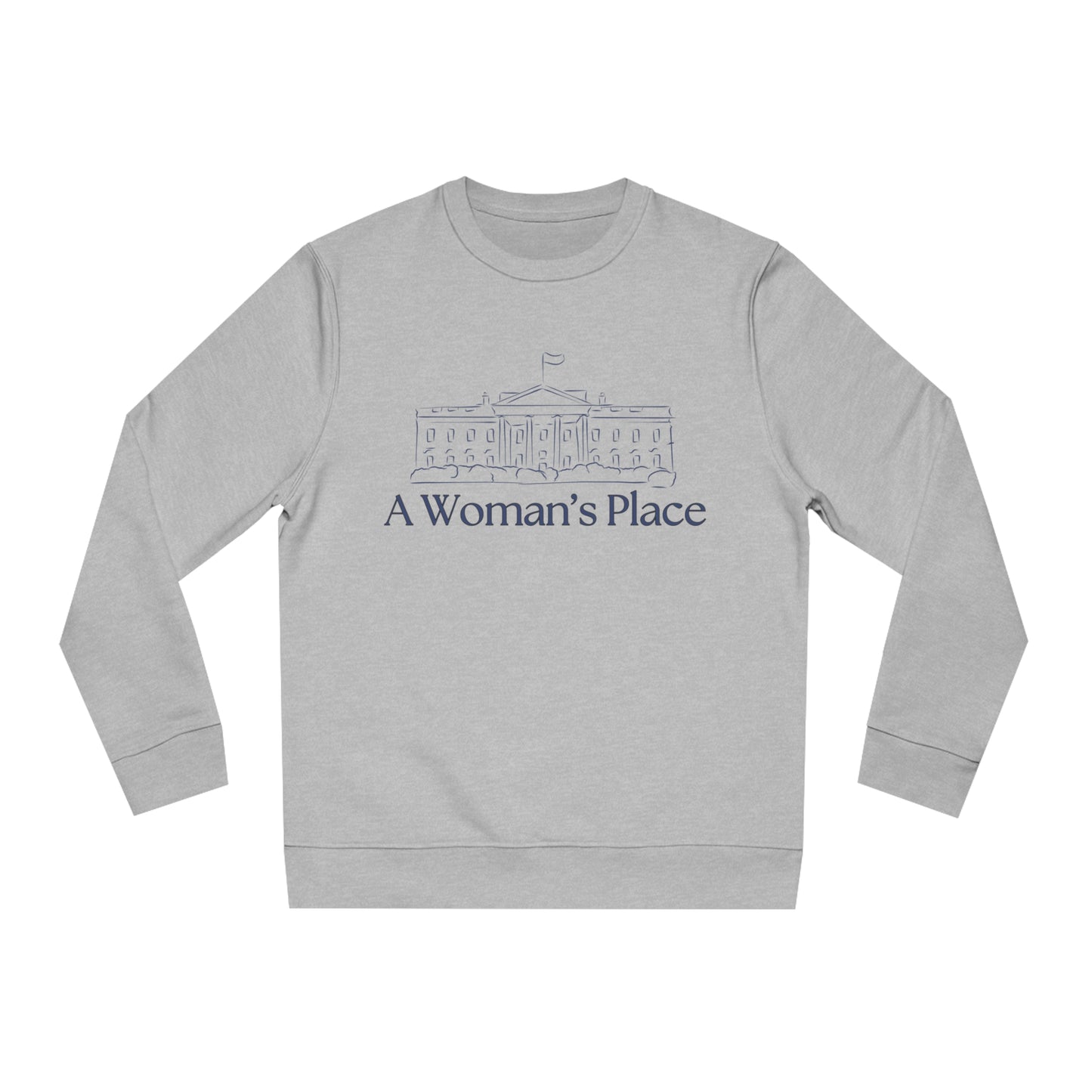 "A Woman's Place" Sweatshirt – Unisex Changer Sweatshirt