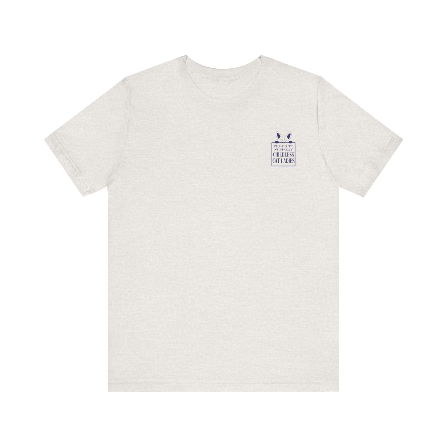 'Proud to Support Childless Cat Ladies.' Unisex Jersey Short Sleeve Tee