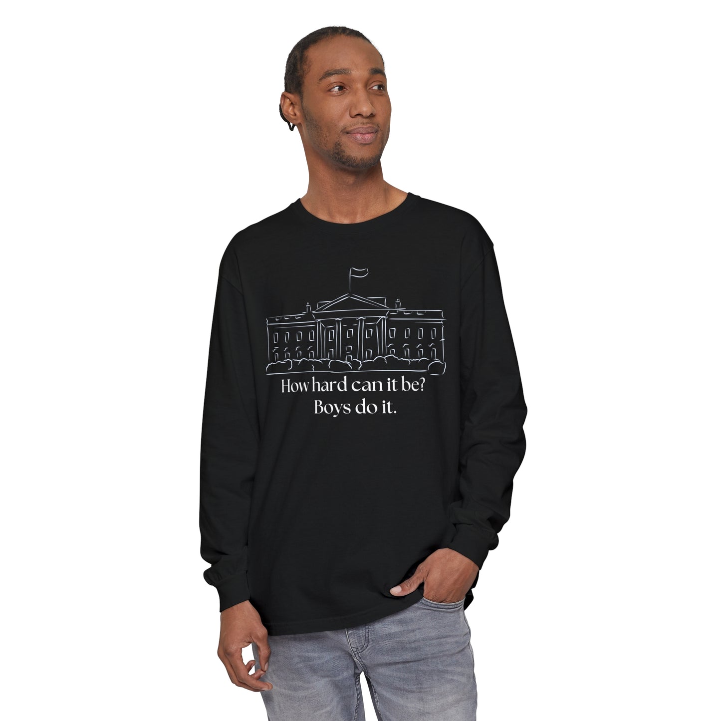 How Hard Can It Be? Boys Do It" Long Sleeve T-Shirt – Comfort Colors Garment-Dyed