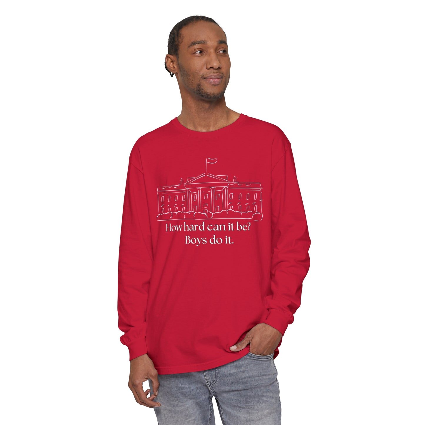 How Hard Can It Be? Boys Do It" Long Sleeve T-Shirt – Comfort Colors Garment-Dyed