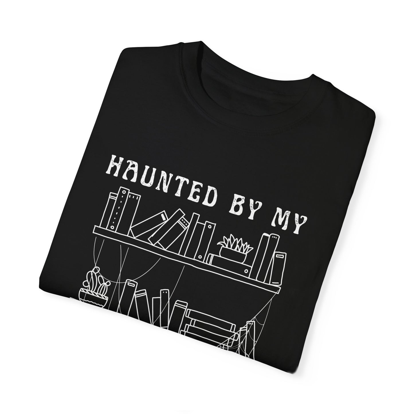 Haunted by My Graveyard of Unread Books T-Shirt – Comfort Colors 1717