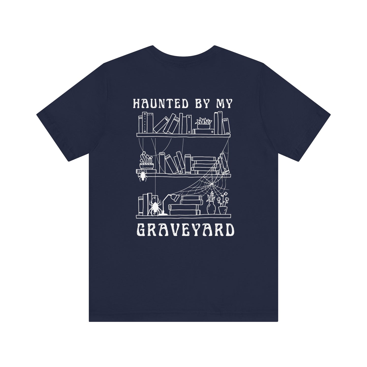 Haunted by My Graveyard T-shirt – Unisex, Comfort Fit