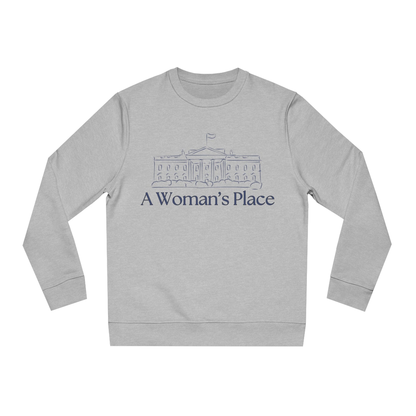 "A Woman's Place" Sweatshirt – Unisex Changer Sweatshirt