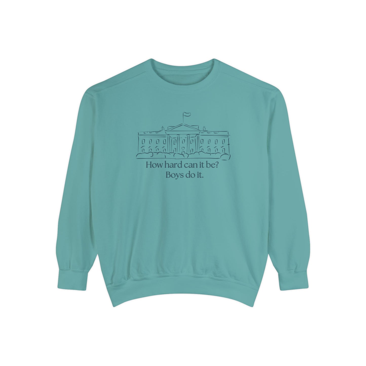 "How Hard Can It Be? Boys Do It" Comfort Colors Unisex Garment-Dyed Sweatshirt