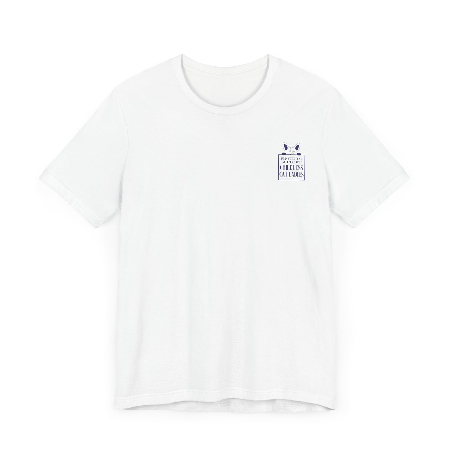 'Proud to Support Childless Cat Ladies.' Unisex Jersey Short Sleeve Tee