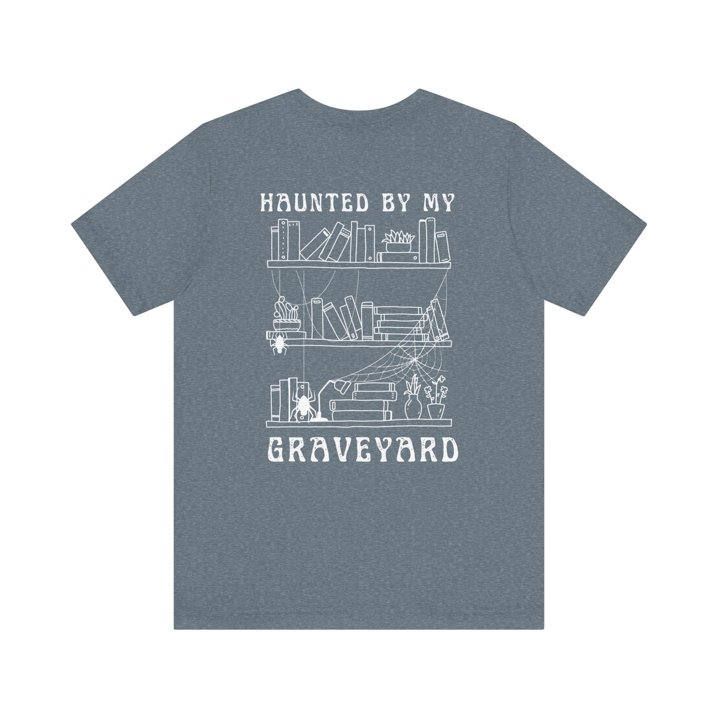 Haunted by My Graveyard T-shirt – Unisex, Comfort Fit