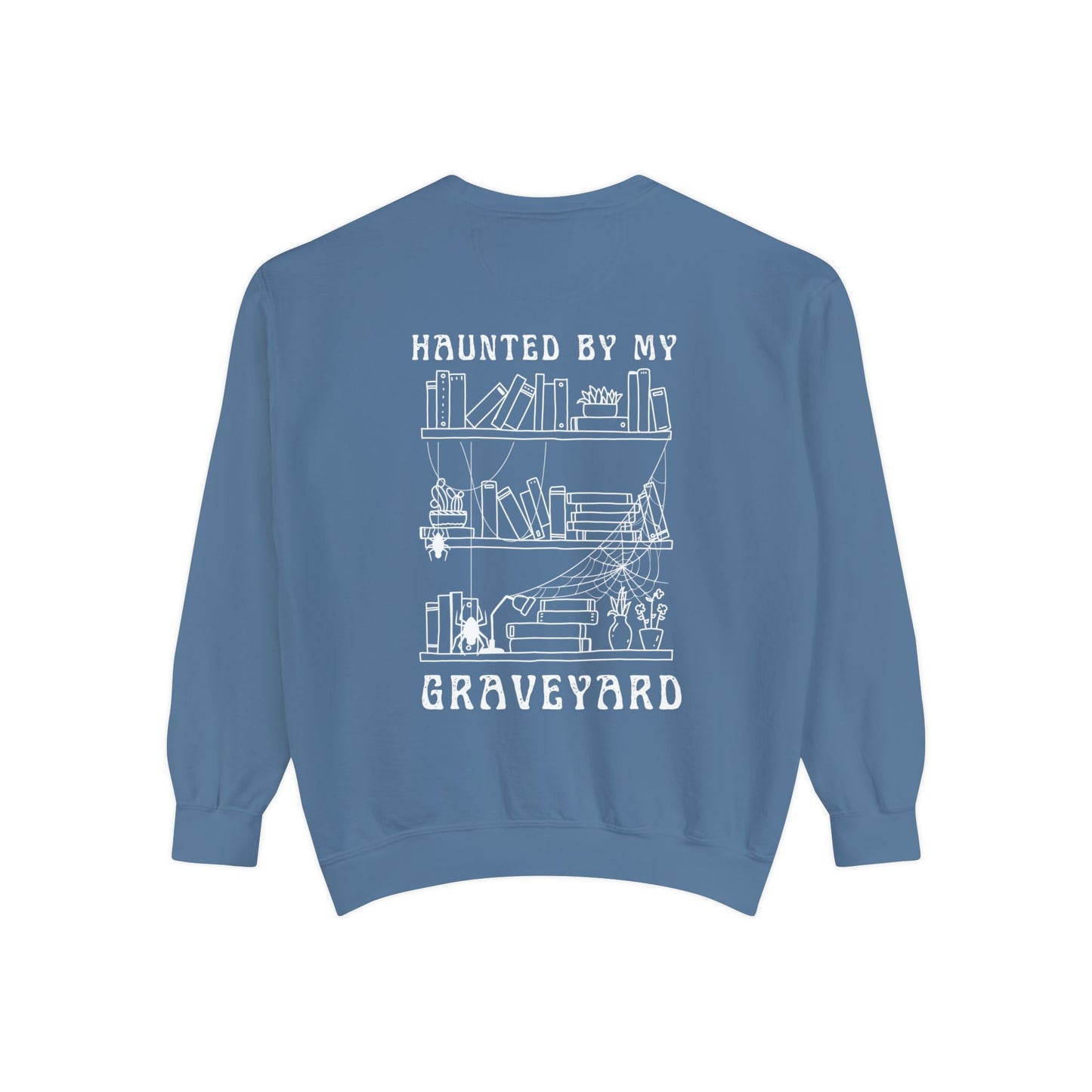 Haunted by My Graveyard Sweatshirt – Unisex, Garment-Dyed Comfort Colors