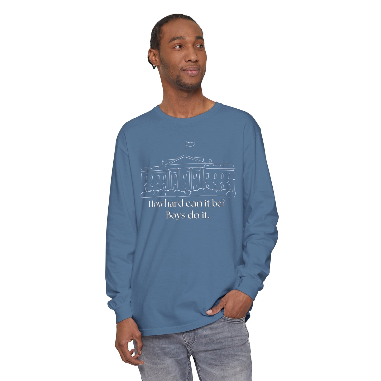How Hard Can It Be? Boys Do It" Long Sleeve T-Shirt – Comfort Colors Garment-Dyed