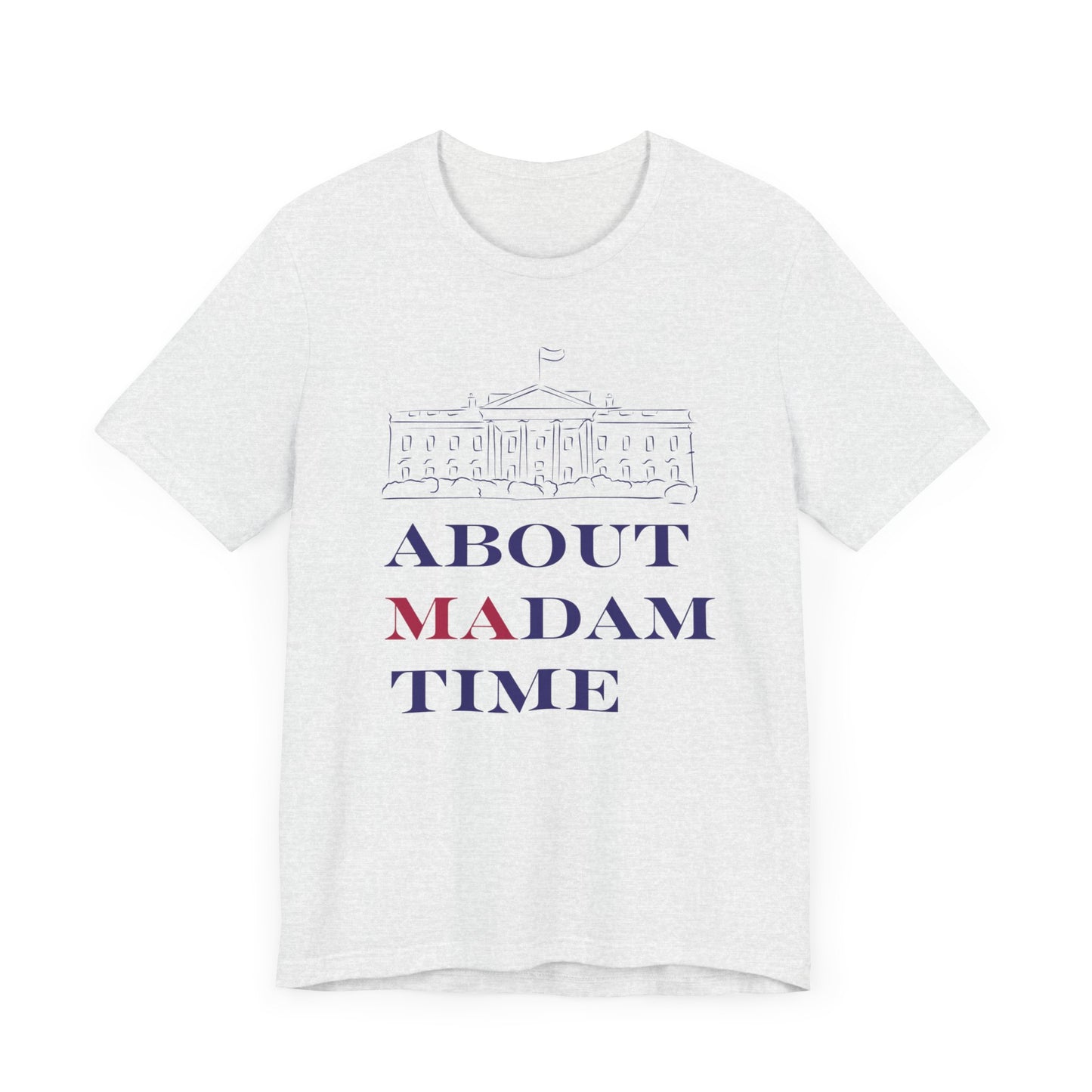 "About Madam Time" T-Shirt – Unisex Jersey by Bella+Canvas