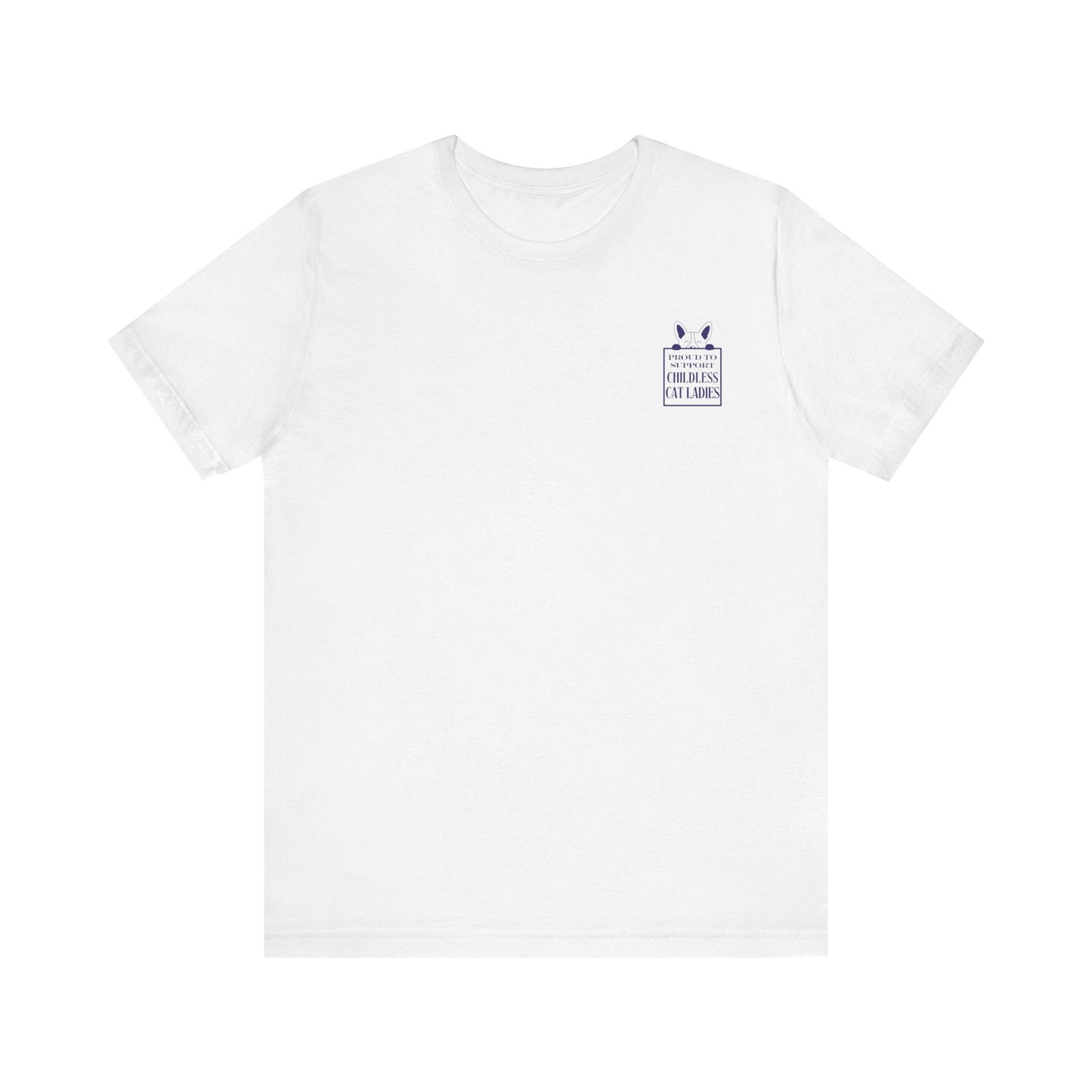 'Proud to Support Childless Cat Ladies.' Unisex Jersey Short Sleeve Tee
