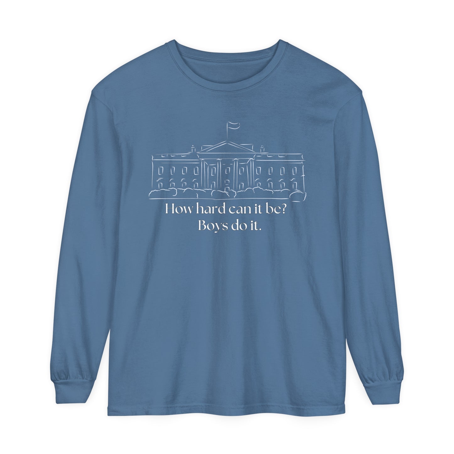 How Hard Can It Be? Boys Do It" Long Sleeve T-Shirt – Comfort Colors Garment-Dyed