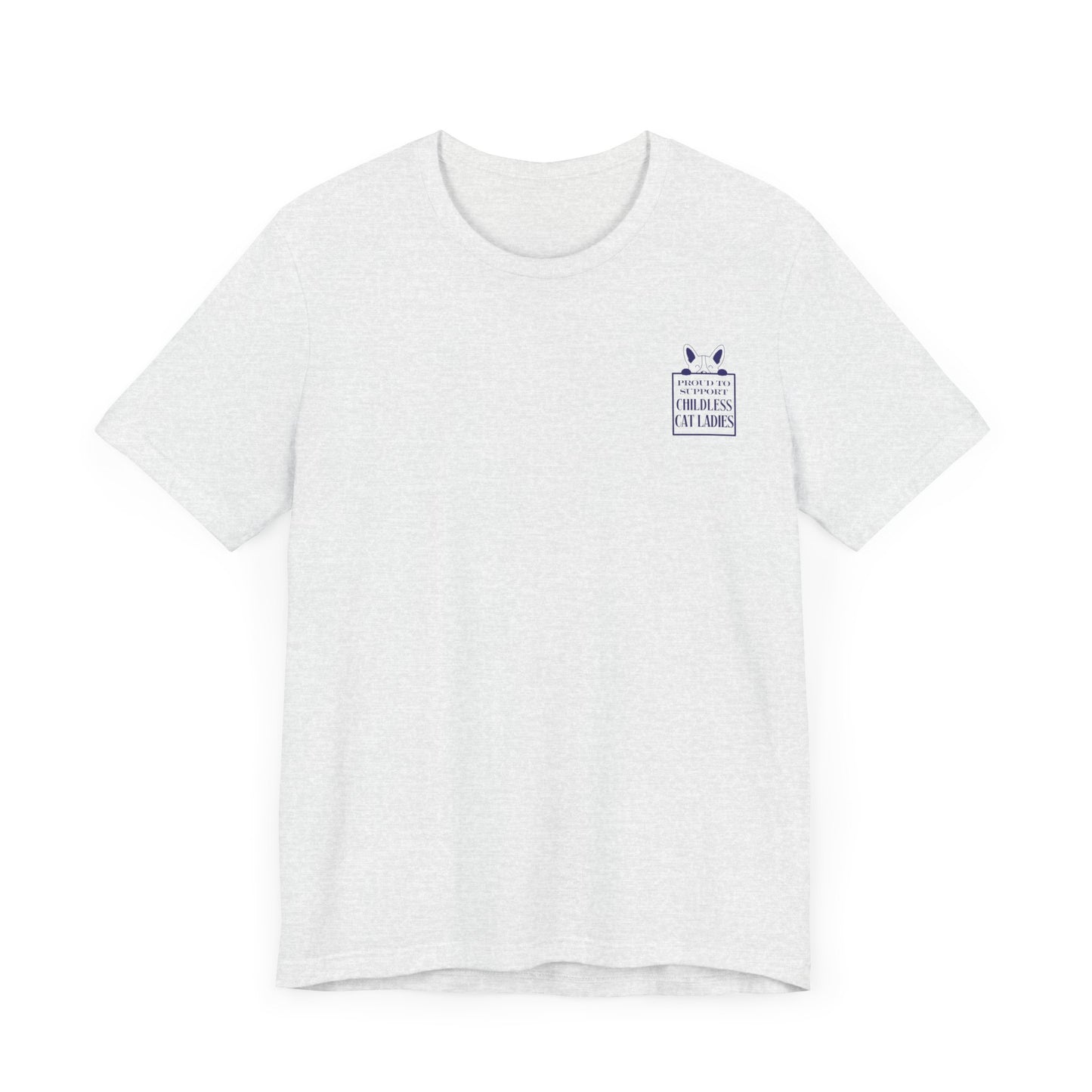 'Proud to Support Childless Cat Ladies.' Unisex Jersey Short Sleeve Tee