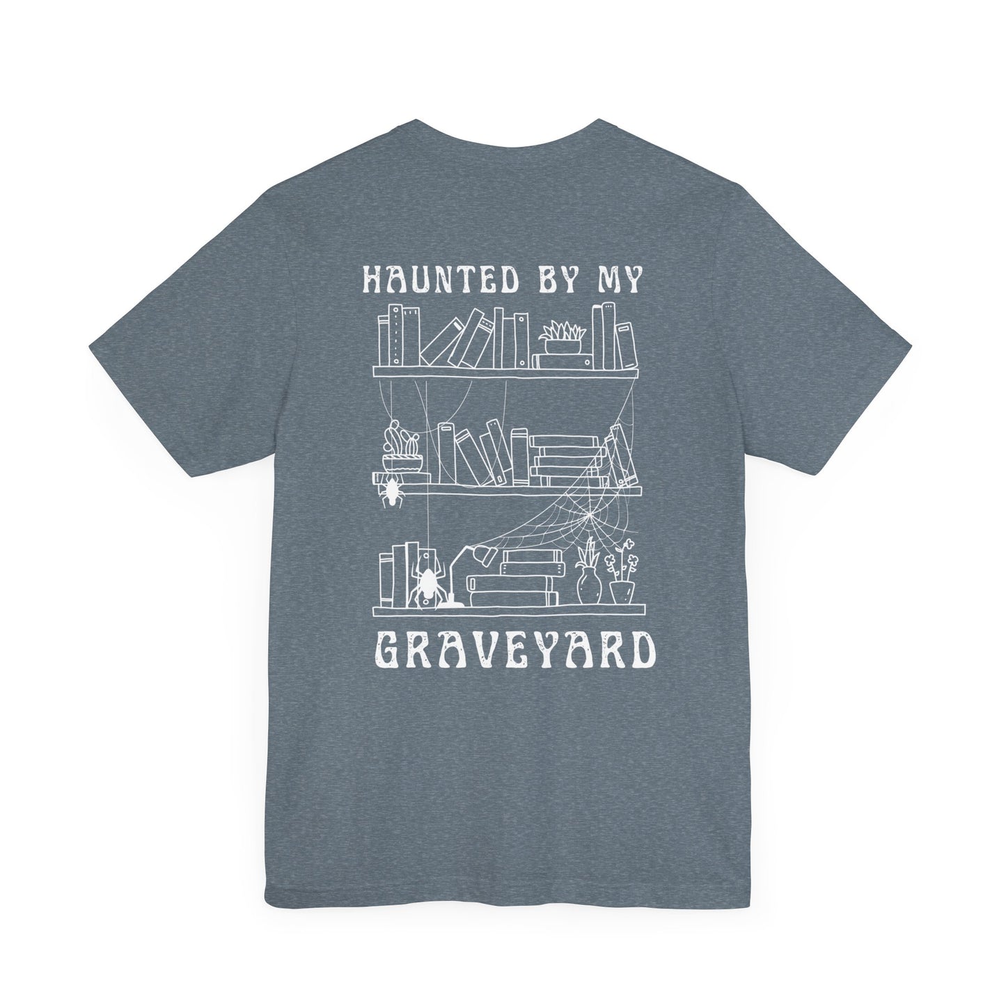Haunted by My Graveyard T-shirt – Unisex, Comfort Fit