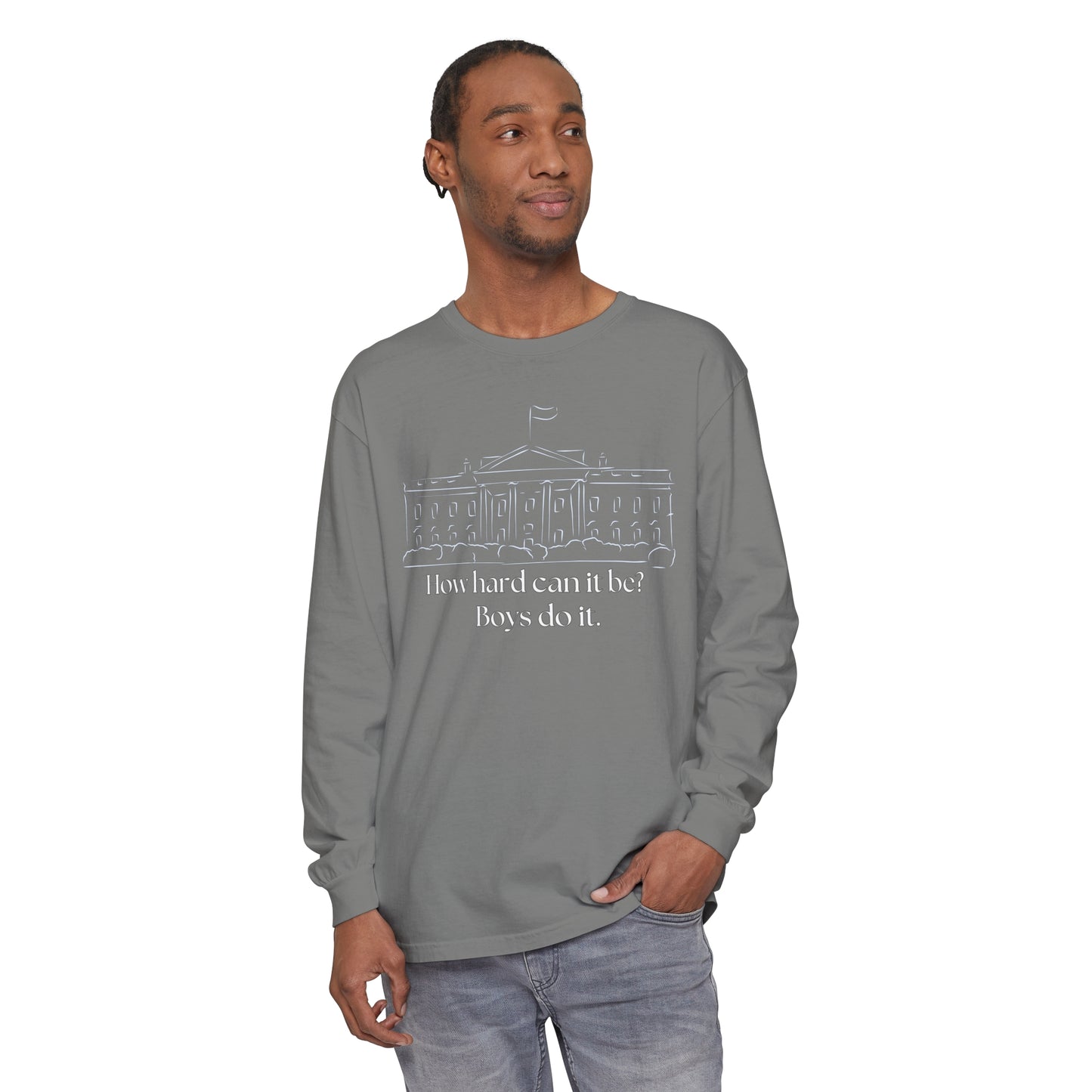 How Hard Can It Be? Boys Do It" Long Sleeve T-Shirt – Comfort Colors Garment-Dyed