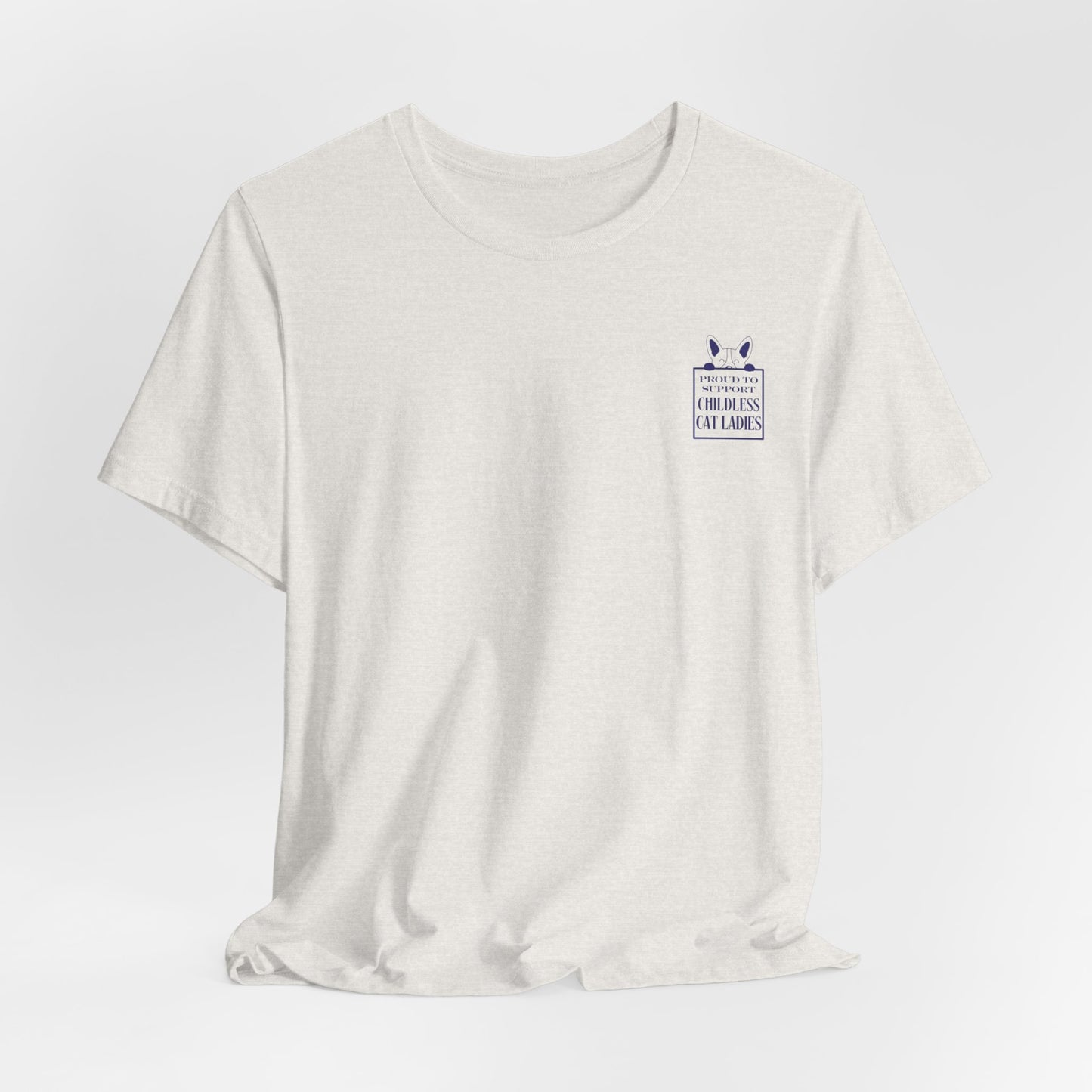 'Proud to Support Childless Cat Ladies.' Unisex Jersey Short Sleeve Tee