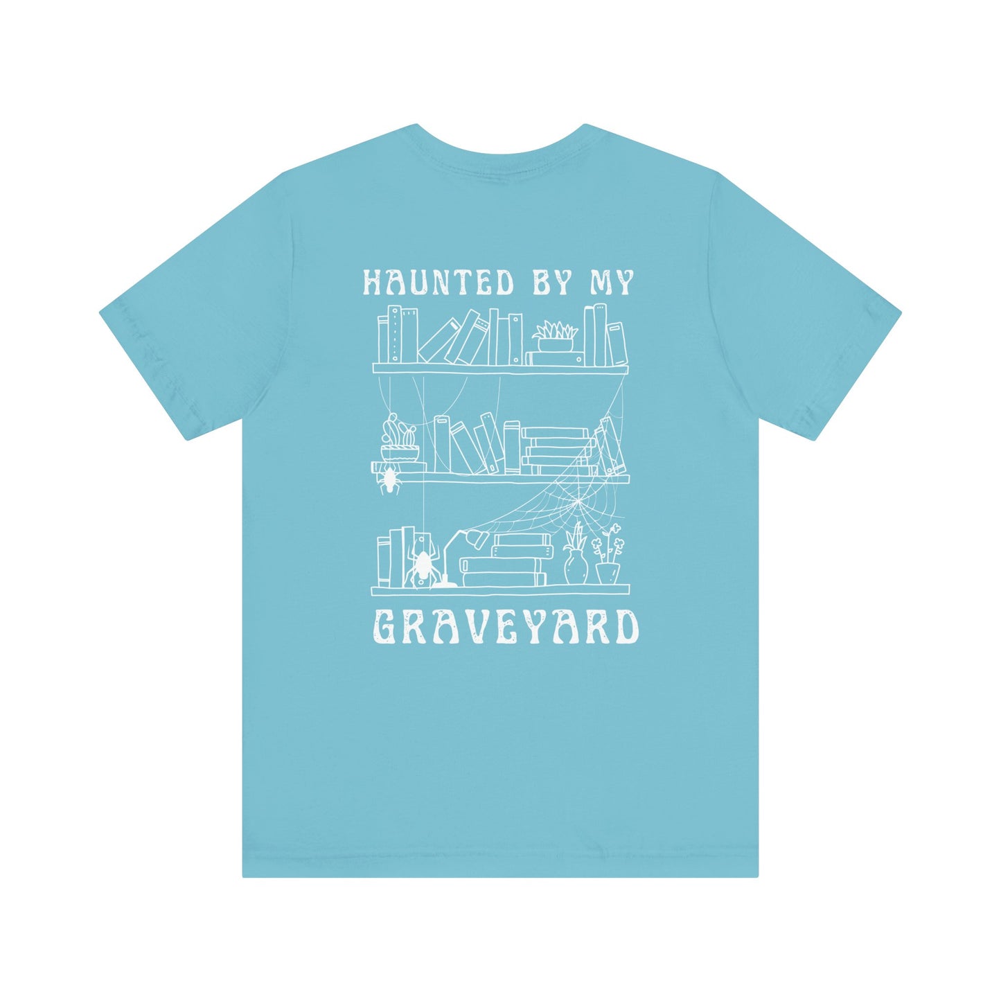 Haunted by My Graveyard T-shirt – Unisex, Comfort Fit