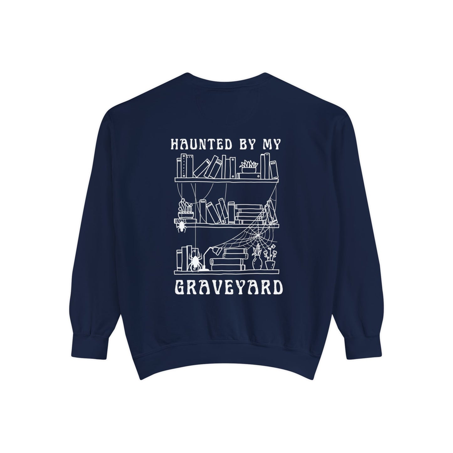 Haunted by My Graveyard Sweatshirt – Unisex, Garment-Dyed Comfort Colors