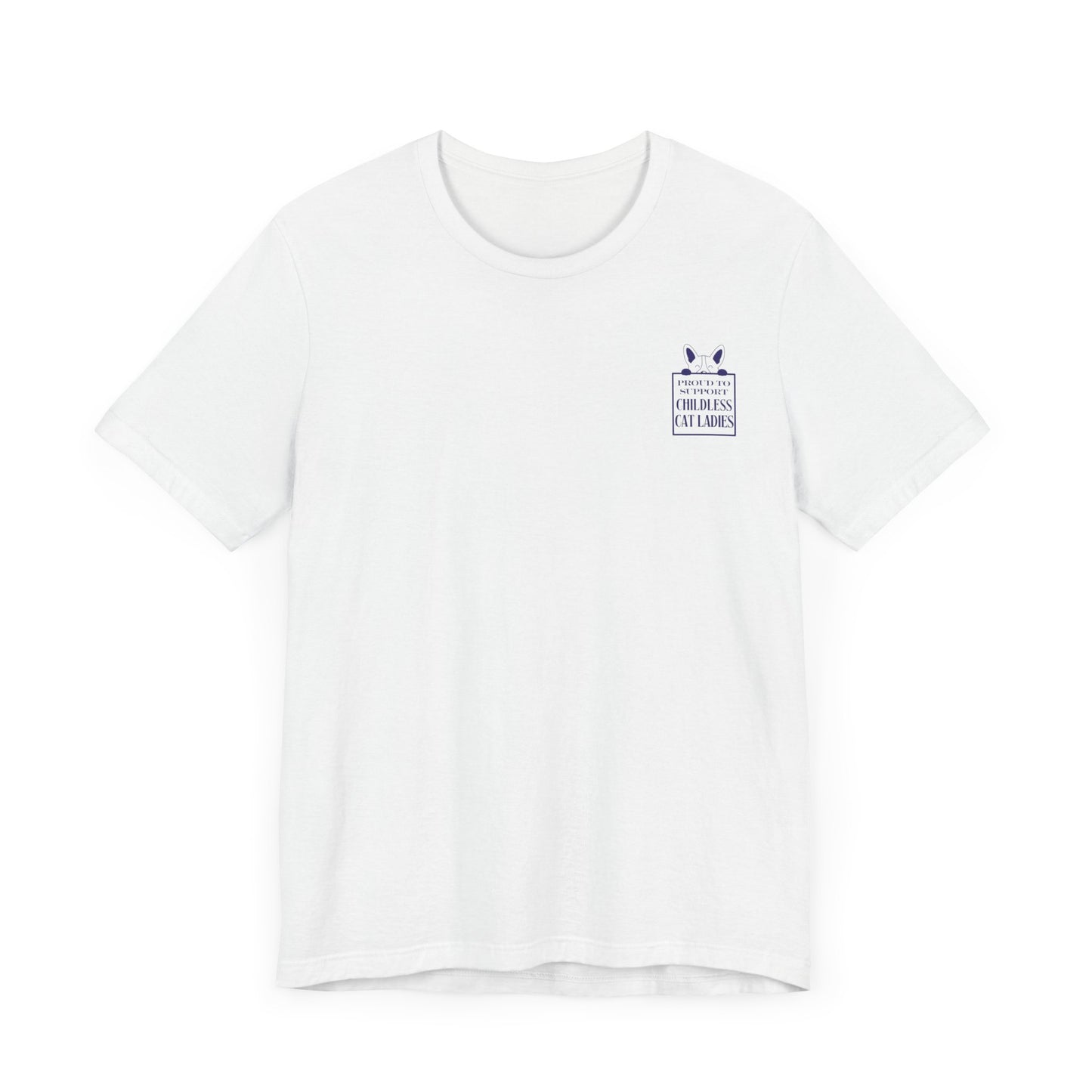 'Proud to Support Childless Cat Ladies.' Unisex Jersey Short Sleeve Tee