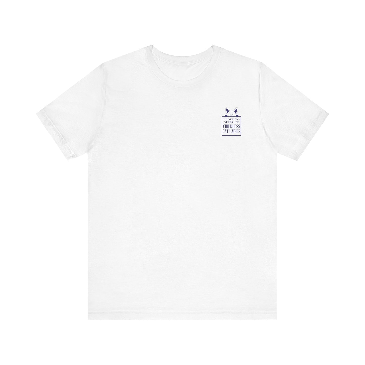 'Proud to Support Childless Cat Ladies.' Unisex Jersey Short Sleeve Tee