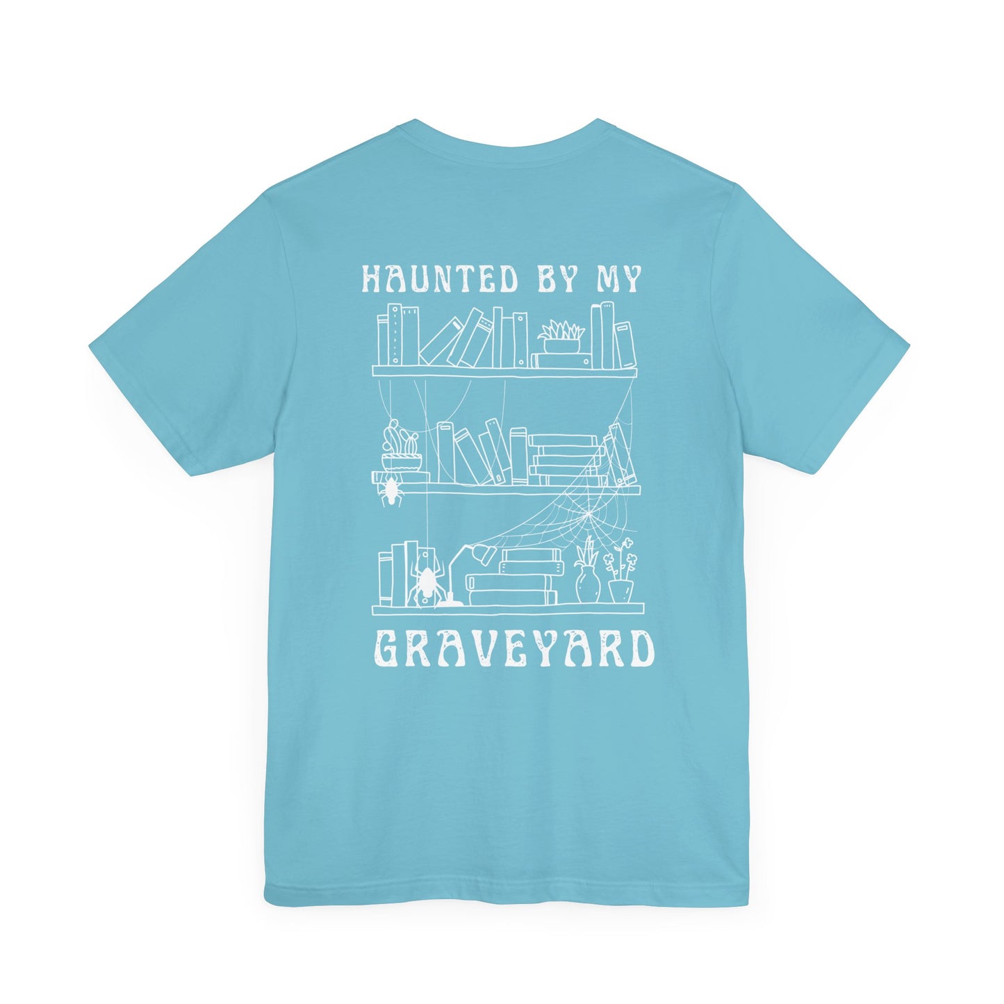 Haunted by My Graveyard T-shirt – Unisex, Comfort Fit