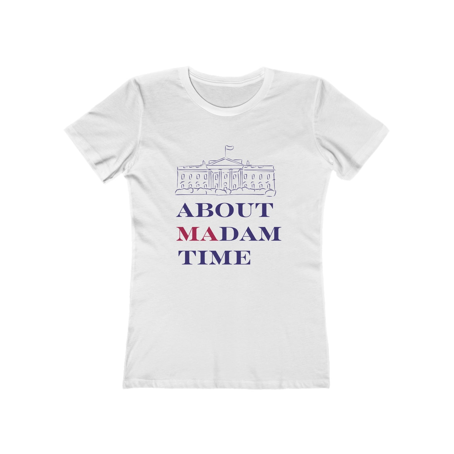 "About Madam Time" Feminine Cut Classic Tee - Celebrate the First Female President