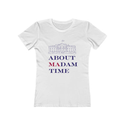 "About Madam Time" Feminine Cut Classic Tee - Celebrate the First Female President