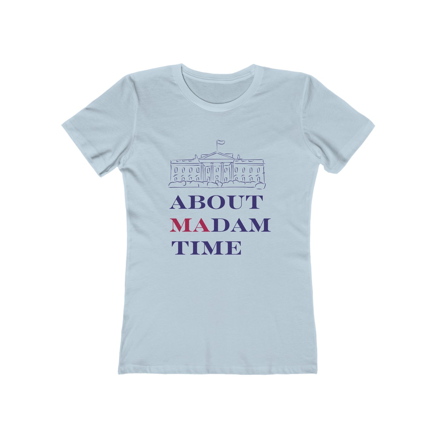 "About Madam Time" Feminine Cut Classic Tee - Celebrate the First Female President