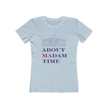 "About Madam Time" Feminine Cut Classic Tee - Celebrate the First Female President