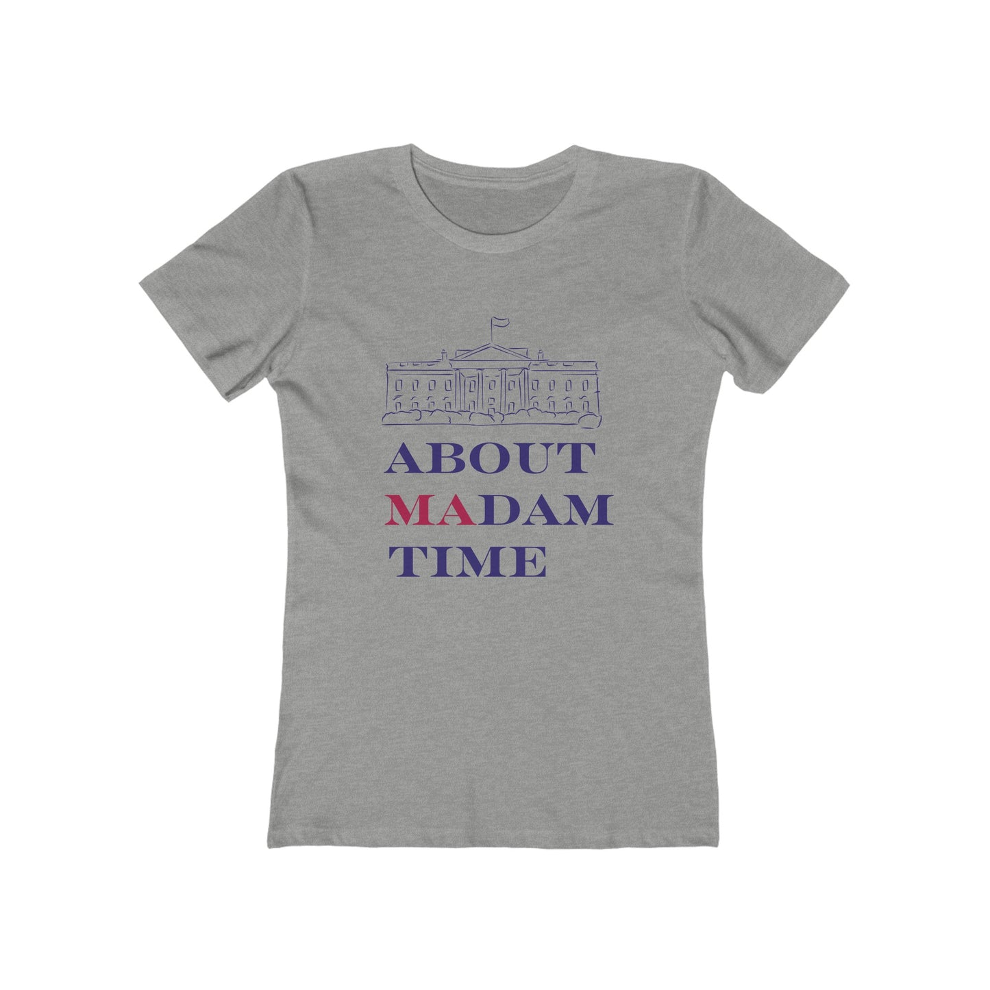 "About Madam Time" Feminine Cut Classic Tee - Celebrate the First Female President