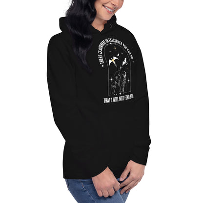 There Is Nowhere You Can Go – Unisex Hoodie